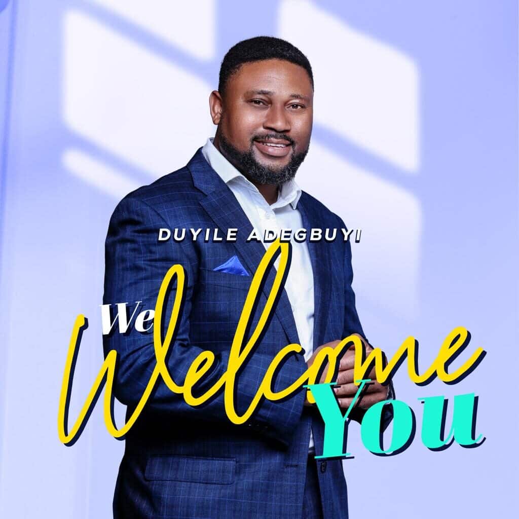 We Welcome You – Duyile Adegbuyi